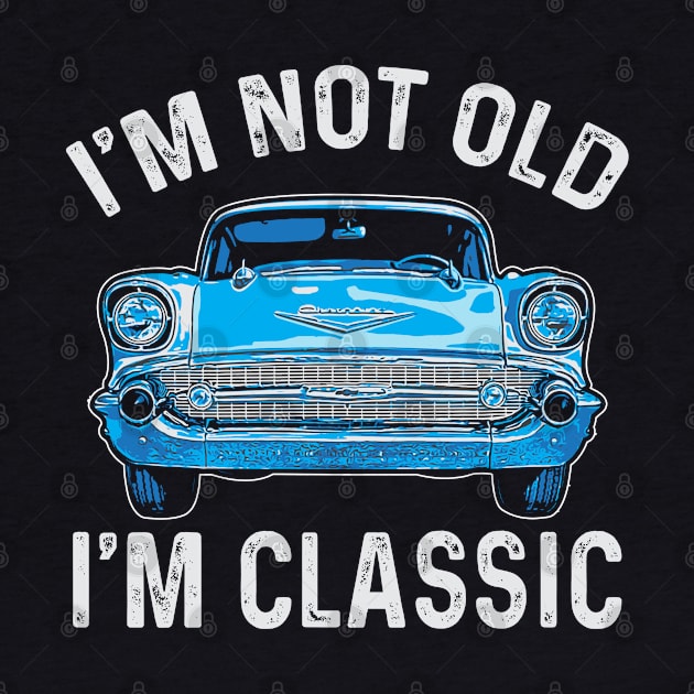 I'm Not Old I'm Classic Funny Car Retro by Crayoon